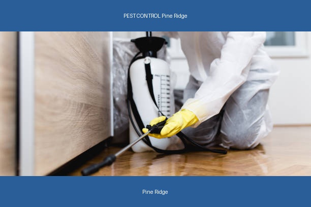 PEST CONTROL Pine Ridge